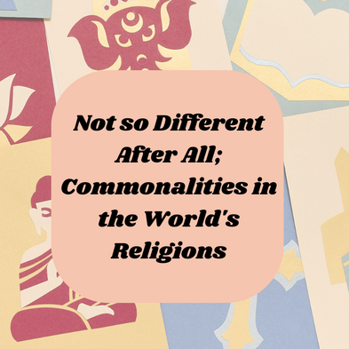 Not so different after all: Commonalities in the World’s Religions